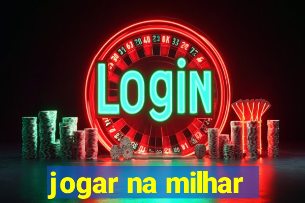 jogar na milhar