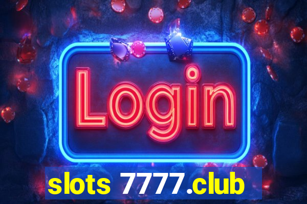 slots 7777.club