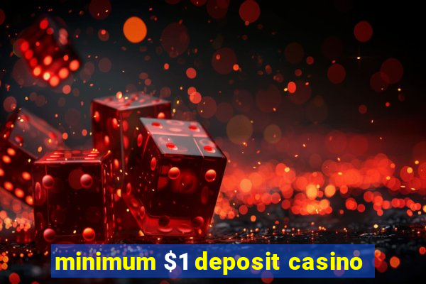 minimum $1 deposit casino