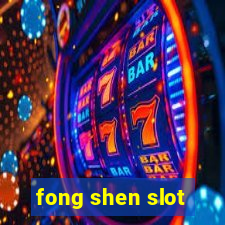 fong shen slot