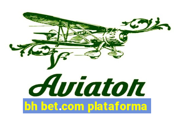 bh bet.com plataforma