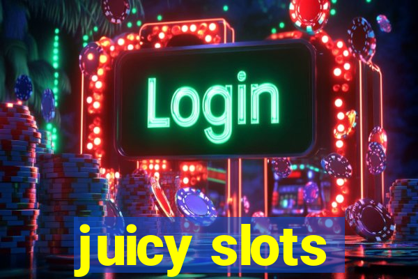 juicy slots