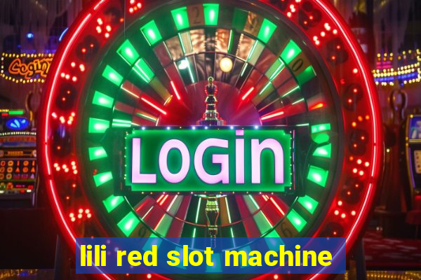 lili red slot machine