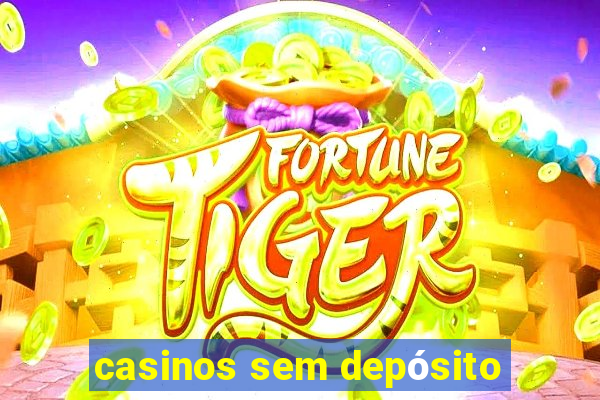 casinos sem depósito