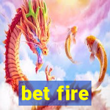 bet fire