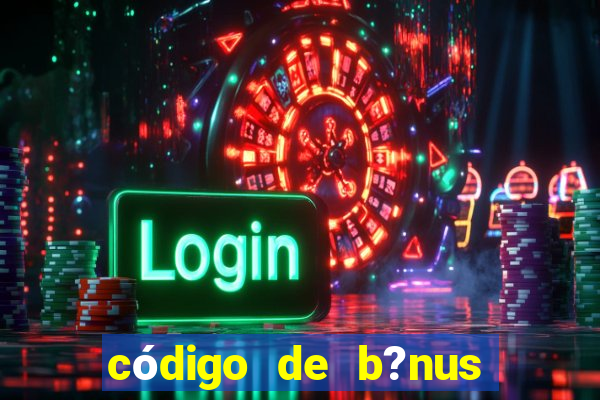 código de b?nus bet 365