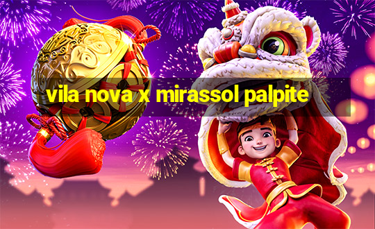 vila nova x mirassol palpite