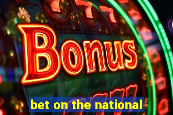 bet on the national