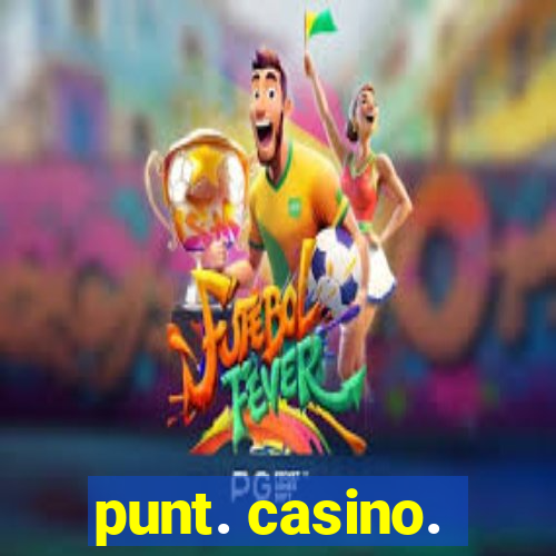 punt. casino.