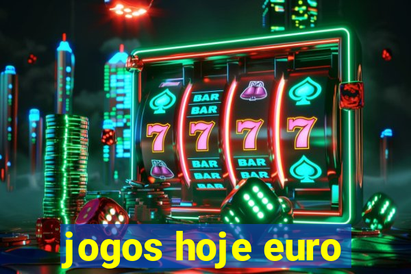 jogos hoje euro