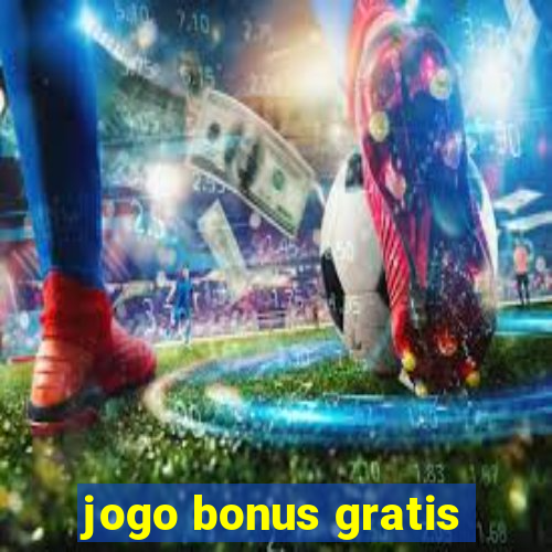 jogo bonus gratis