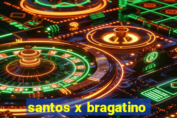 santos x bragatino