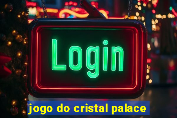 jogo do cristal palace