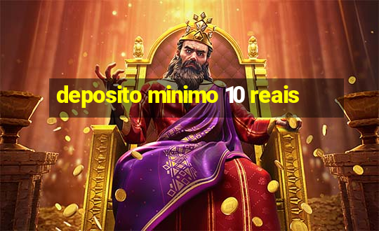 deposito minimo 10 reais