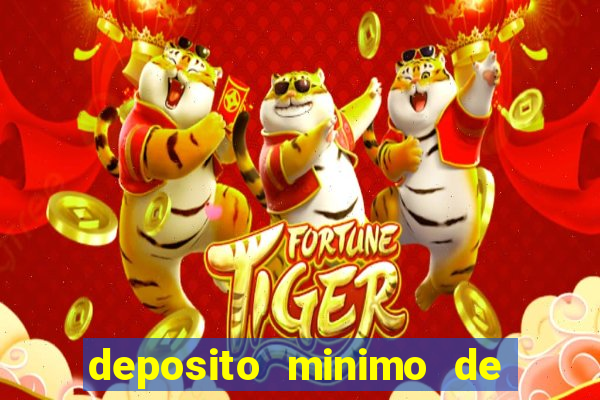 deposito minimo de 1 real