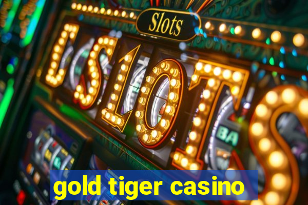 gold tiger casino