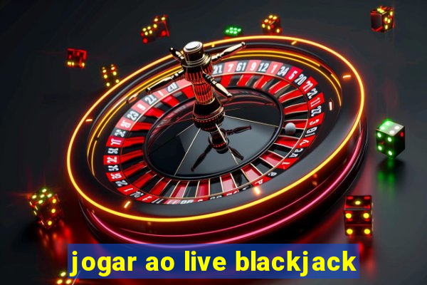 jogar ao live blackjack