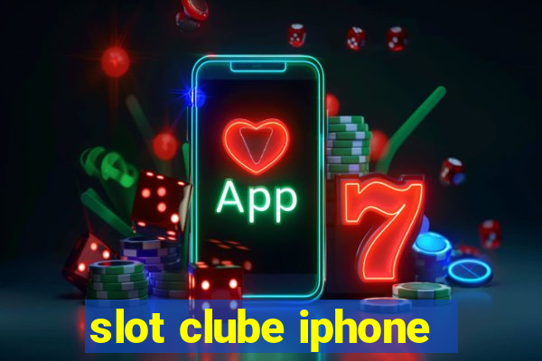 slot clube iphone