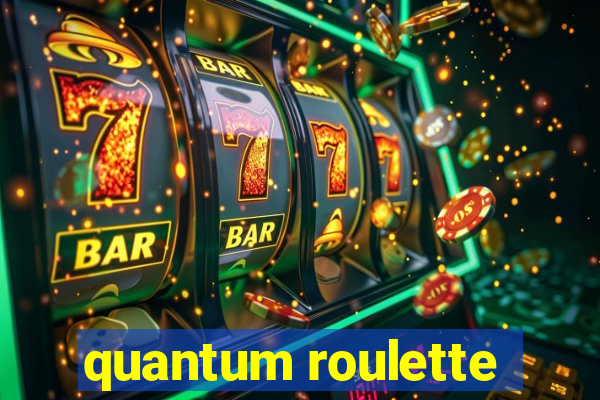 quantum roulette