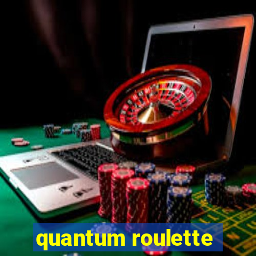 quantum roulette