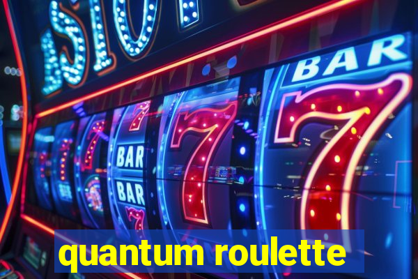 quantum roulette