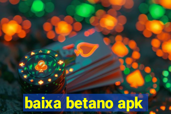 baixa betano apk