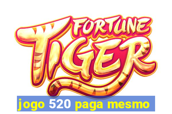 jogo 520 paga mesmo