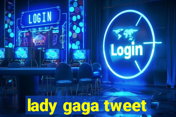 lady gaga tweet