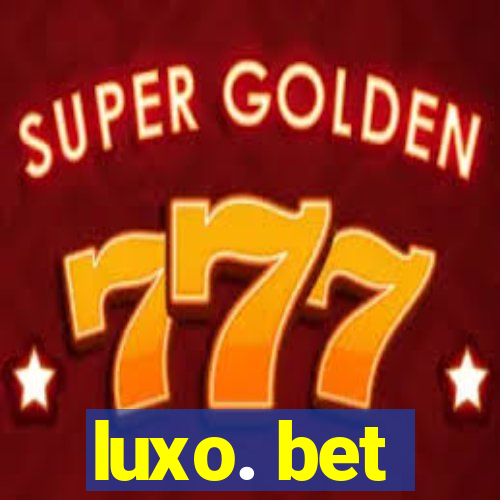 luxo. bet