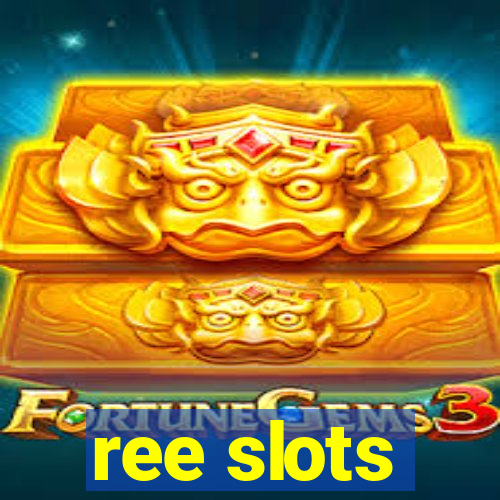 ree slots