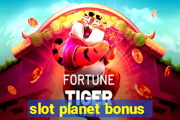 slot planet bonus