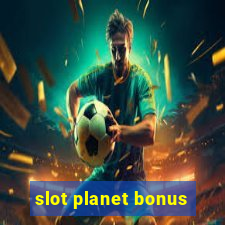 slot planet bonus