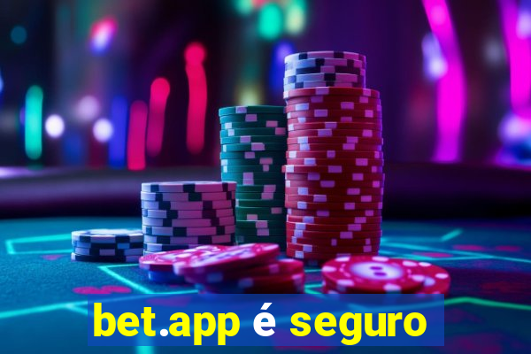 bet.app é seguro