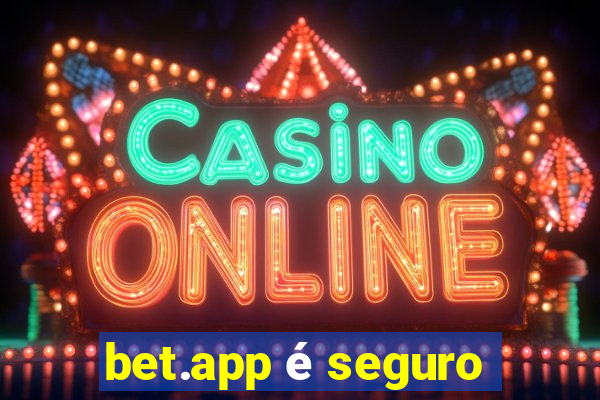 bet.app é seguro