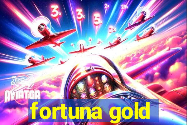 fortuna gold