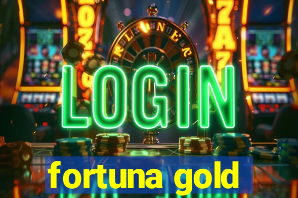 fortuna gold