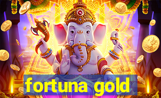 fortuna gold