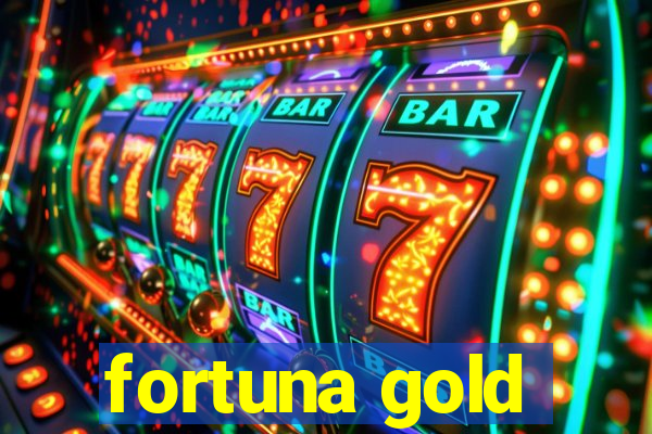 fortuna gold