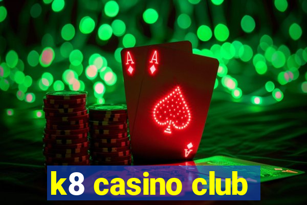 k8 casino club