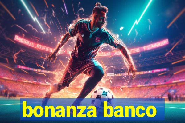 bonanza banco