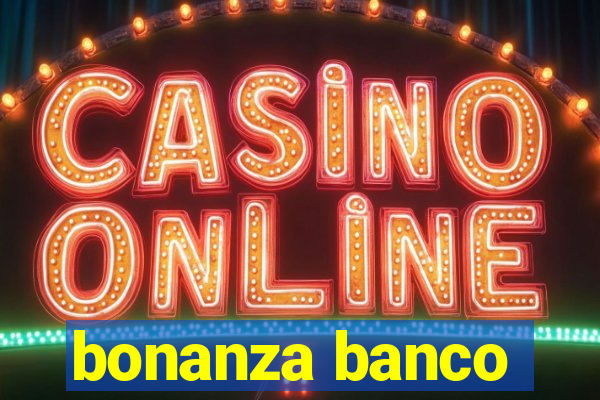 bonanza banco