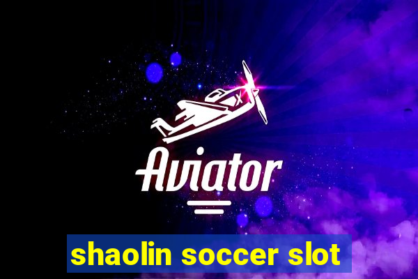 shaolin soccer slot