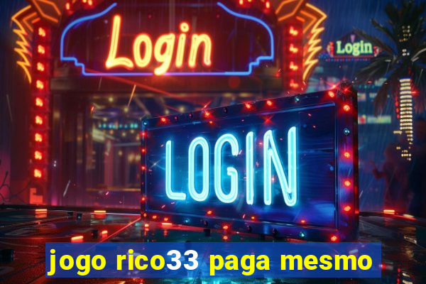 jogo rico33 paga mesmo