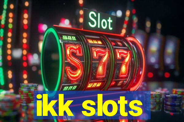 ikk slots