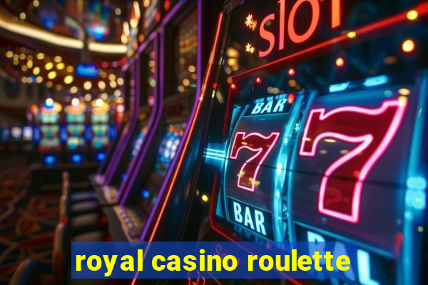 royal casino roulette