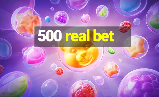 500 real bet