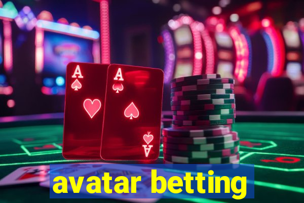 avatar betting