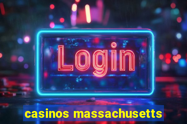 casinos massachusetts