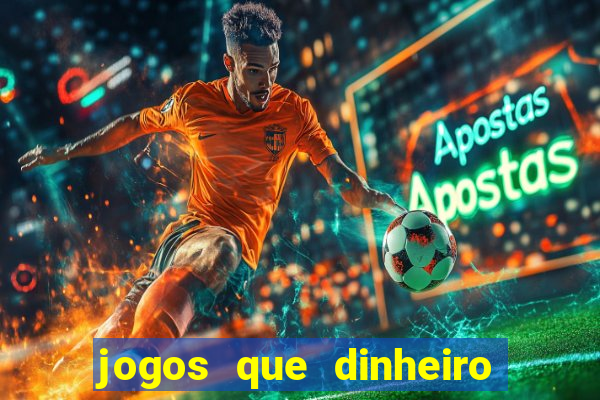 jogos que dinheiro de verdade