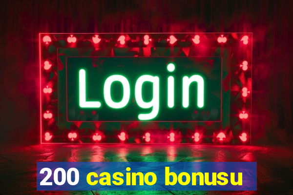 200 casino bonusu